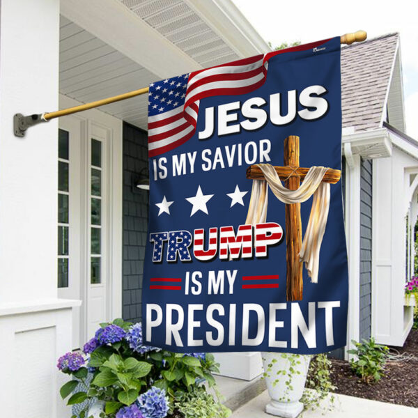 Jesus Is My Savior Trump Is My President Flag MLN2872F