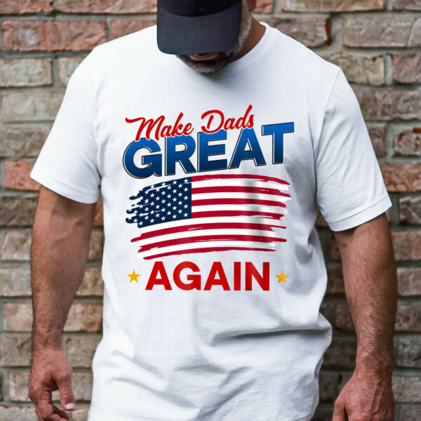 Makes Dads Great Again, Father's Day Gift For Dad T-Shirt TPT1910TSv1