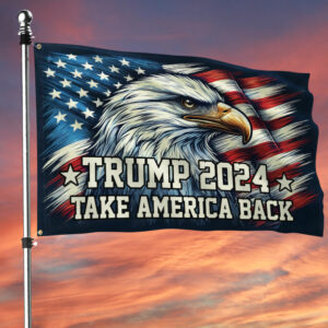 Trump 2024 Take America Back Trump Grommet Flag TQN3346GF