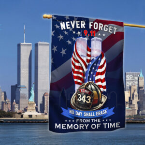 911 Patriot Day Never Forget Memorial Flag No Day Shall Erase From The Memory Of Time Flag MLN3584F