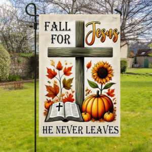 Fall Jesus Cross Flag Fall For Jesus He Never Leaves Flag MLN3463F