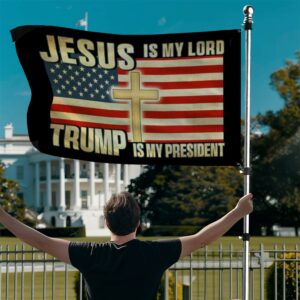 Jesus Is My Lord Trump Is My President 2024 Grommet Flag TQN3519GF