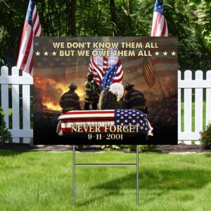 Firefighter 911 We Owe Them, Never Forget September 11 Patriot Day American Patriotic Yard Sign TPT2133YS