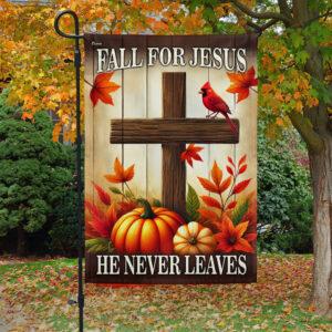 Fall Jesus Cross Flag Fall For Jesus He Never Leaves Flag MLN3804F