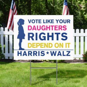 Vote Like Your Daughters Rights Depend On It Yard Sign Harris Walz 2024 Women's Rights Yard Sign MLN3876YS