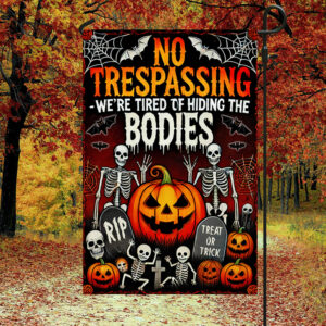 No Trespassing We're Tired Of Hiding The Bodies Halloween Flag MLN4013F